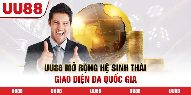 Mở rộng Hệ Sinh Thái – Giao Diện Đa Quốc Gia
