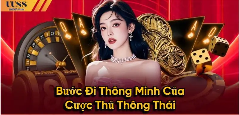 Bước đi thông minh của cược thủ thông thái