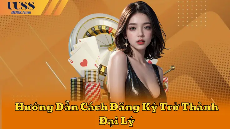Quy Trình Trở Thành Đại Lý UU88
